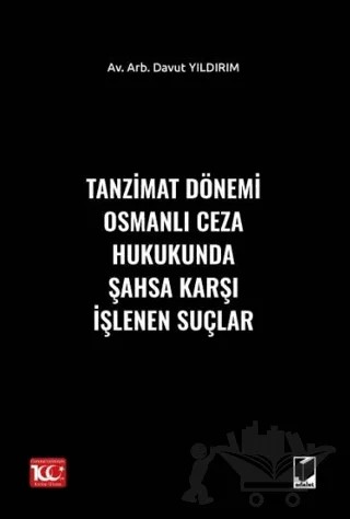 Tanzimat Dönemi Osmanlı Ceza Hukukunda Şahsa Karşı İşlenen Suçlar – Davut Yıldırım – Adalet Yayınevi kitap kapağı