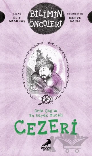Orta Çağ’ın En Büyük Mucidi Cezeri – Elif Akardaş – Erdem Çocuk kitap kapağı