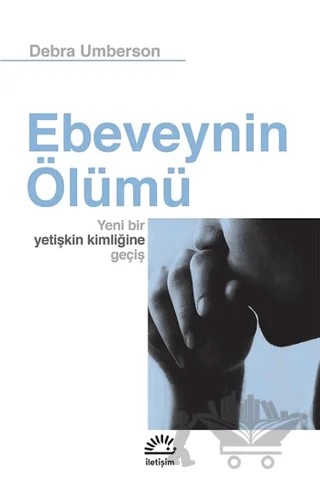 Ebeveynin Ölümü – Debra Umberson – İletişim Yayınevi kitap kapağı