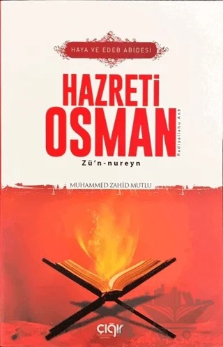 Haya ve Edeb Abidesi Hazreti Osman Zü’n-nureyn (r.a) – Muhammed Zahid Mutlu – Çığır Yayınları kitap kapağı