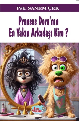 Prenses Dora'nın En Yakın Arkadaşı Kim? (8+Yaş) – Sanem Çek – Kar Çocuk kitap kapağı