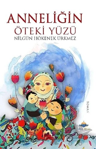 Anneliğin Öteki Yüzü – Nilgün Hökenek Ürkmez – Aksa Kitap kitap kapağı