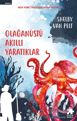 Olağanüstü Akıllı Yaratıklar – Shelby Van Pelt – Eksik Parça Yayınları kitap kapağı