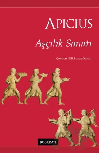 Aşçılık Sanatı – Marius Gavius Apicius – Doğu Batı Yayınları kitap kapağı