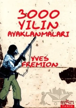 3000 Yılın Ayaklanmaları – Yves Fremion – Aykırı Yayınları kitap kapağı