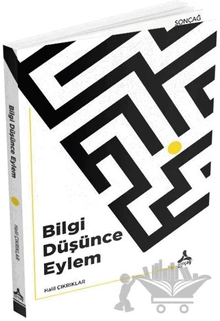 Bilgi Düşünce Eylem – Halil Çıkrıklar – Sonçağ Yayınları kitap kapağı