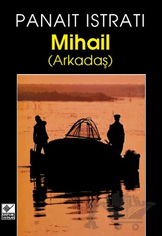 Mihail (Arkadaş) – Panait Istrati – Kaynak Yayınları kitap kapağı