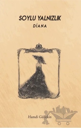 Soylu Yalnızlık: Diana – Hamdi Gültekin – 40’lar Kulübü Yayınevi kitap kapağı