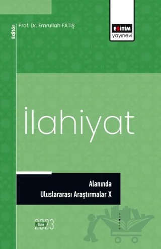 İlahiyat Alanında Uluslararası Araştırmalar X – Emrullah Fatiş – Eğitim Yayınevi - Bilimsel Eserler kitap kapağı