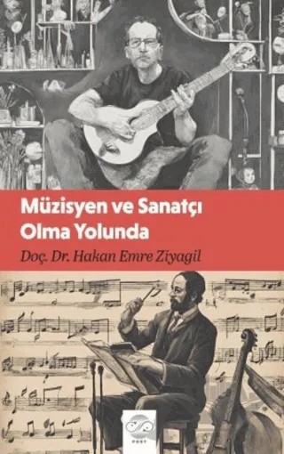 Müzisyen ve Sanatçı Olma Yolunda – Hakan Emre Ziyagil – Post Yayınevi kitap kapağı