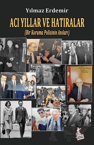 Acı Yıllar ve Hatıralar (Bir Koruma Polisinin Anıları) – Yılmaz Erdemir – Kanguru Yayınları kitap kapağı