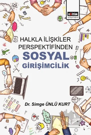 Halkla İlişkiler Perspektifinden Sosyal Girişimcilik – Simge Ünlü Kurt – Eğitim Yayınevi - Bilimsel Eserler kitap kapağı