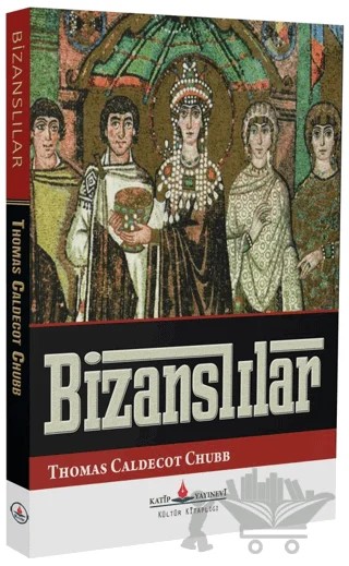 Bizanslılar – Thomas Caldecot Chubb – Katip Yayınları kitap kapağı