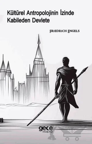 Kültürel Antropolojinin İzinde Kabileden Devlete – Friedrich Engels – Gece Kitaplığı kitap kapağı