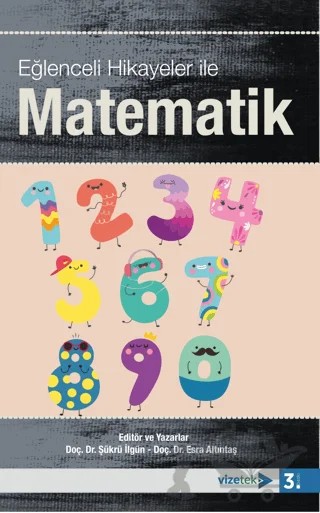 Eğlenceli Hikayeler ile Matematik – Şükrü İlgün, Esra Altıntaş – Vizetek Yayıncılık kitap kapağı