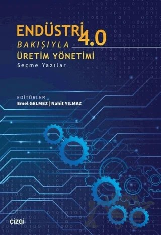 Endüstri 4.0 Bakışıyla Üretim Yönetimi – Emel Gelmez, Nahit Yılmaz – Çizgi Kitabevi Yayınları kitap kapağı
