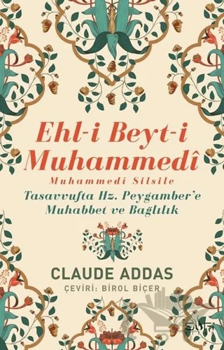 Ehl-i Beyt-i Muhammedi - Muhammedi Silsile – Claude Addas – Sufi Kitap kitap kapağı