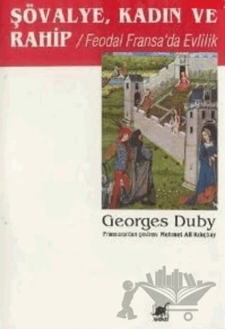Şövalye, Kadın ve Rahip Feodal Fransa’da Evlilik – Georges Duby – Ayrıntı Yayınları kitap kapağı