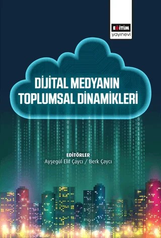 Dijital Medyanın Toplumsal Dinamikleri – Kolektif – Eğitim Yayınevi - Bilimsel Eserler kitap kapağı