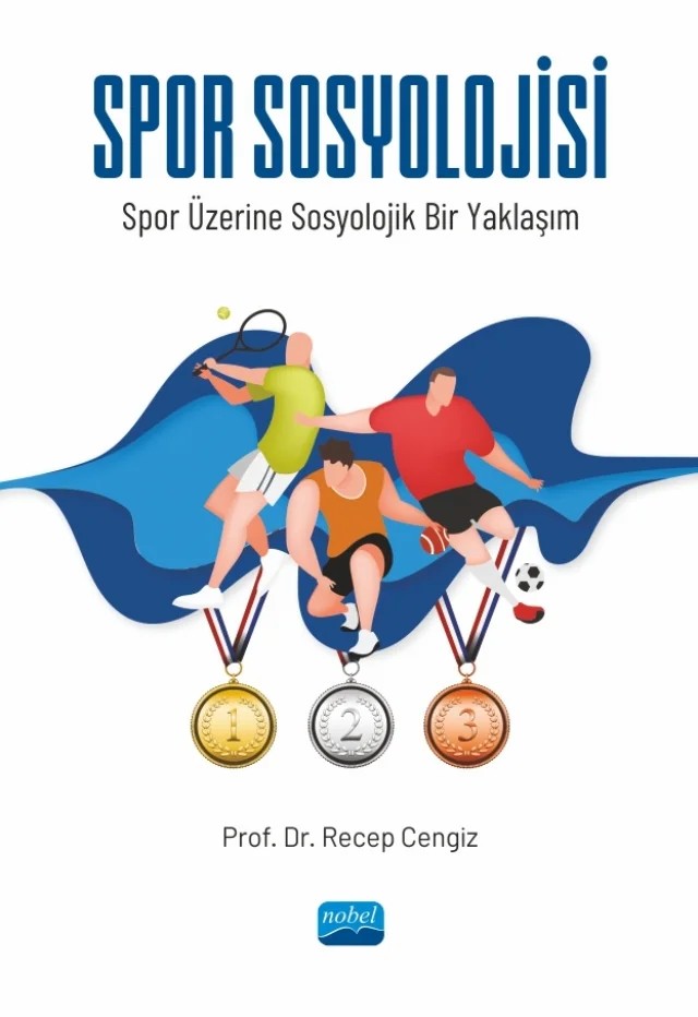 SPOR SOSYOLOJİSİ - Spor Üzerine Sosyolojik Bir Yaklaşım – Recep Cengiz – Nobel Akademik Yayıncılık kitap kapağı