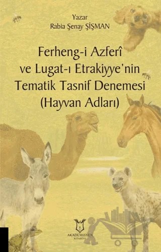 Ferheng-i Azferi ve Lugat-ı Etrakiyye’nin Tematik Tasnif Denemesi (Hayvan Adları) – Rabia Şenay Şişman – Akademisyen Kitabevi kitap kapağı