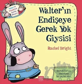 Walter'ın Endişeye Gerek Yok Giysisi – Rachel Bright – 1001 Çiçek Kitaplar kitap kapağı