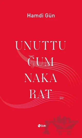 Unuttuğum Nakarat – Hamdi Gün – Şule Yayınları kitap kapağı