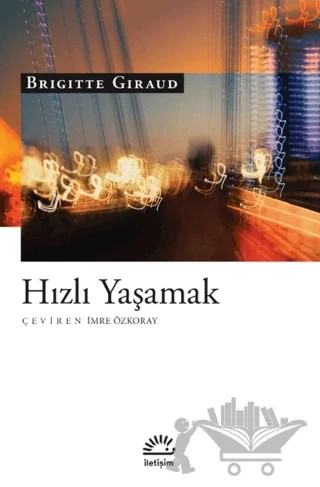 Hızlı Yaşamak – Brigitte Giraud – İletişim Yayınevi kitap kapağı