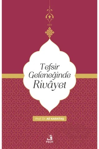 Tefsir Geleneğinde Rivayet – Ali Karataş – Fecr Yayınları kitap kapağı