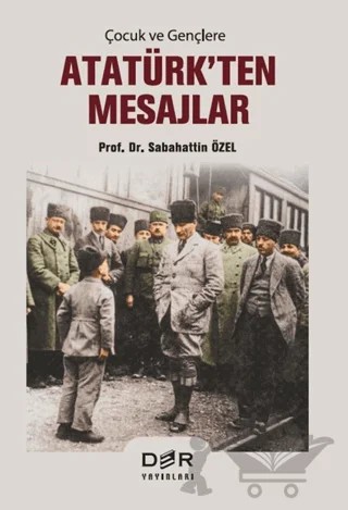 Çocuk ve Gençlere Atatürk'ten Mesajlar – Sabahattin Özel – Der Yayınları kitap kapağı