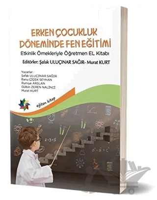 Erken Çocukluk Döneminde Fen Eğitimi – Banu Çiçek Seyhan, Gülbin Zeren Nalinci, Murat Kurt, Rumiye Arslan, Şafak Uluçınar Sağır – Eğiten Kitap kitap kapağı