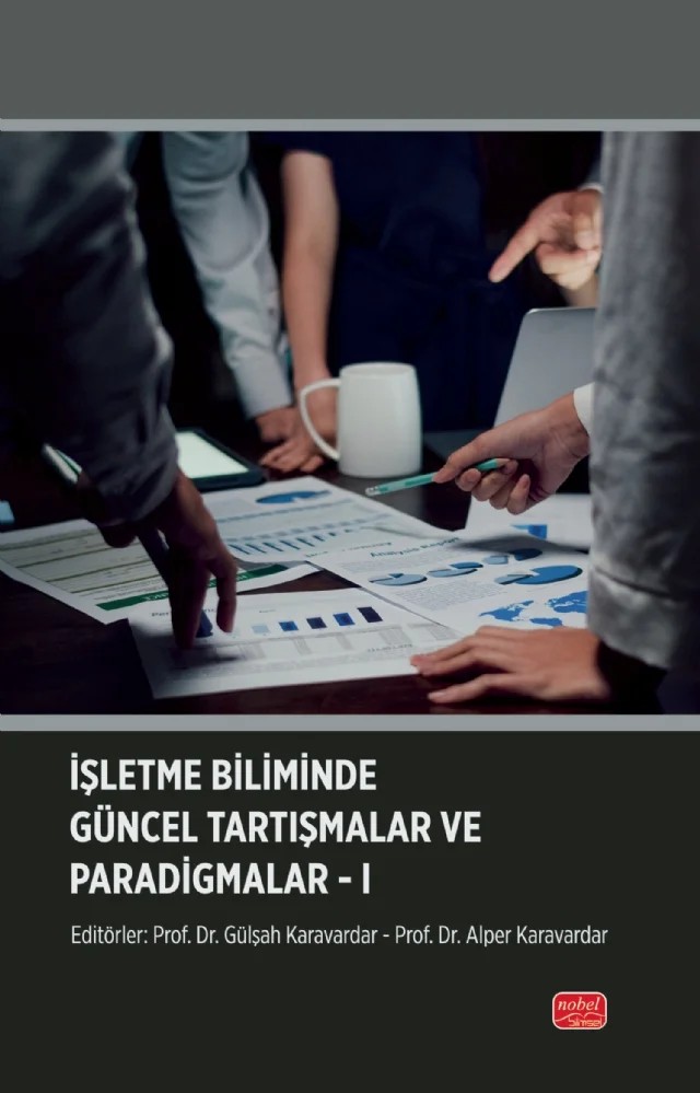 İşletme Biliminde Güncel Tartışmalar ve Paradigmalar-I – Alper Karavardar, Burcu Akkaya, Emine Keskin Günaydın, Gülşah Karavardar, Mehmet Bayrak, Murat Aydın – Nobel Bilimsel Eserler kitap kapağı