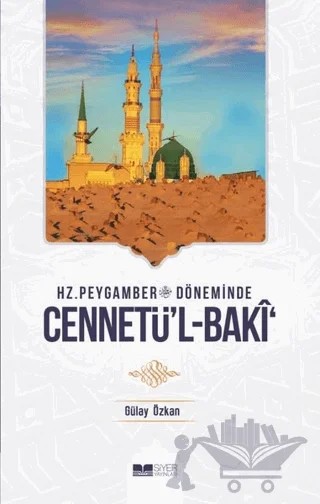 Hz. Peygamber Döneminde Cennetü'l-Baki – Gülay Özkan – Siyer Yayınları kitap kapağı