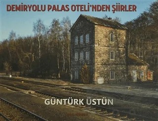 Demiryolu Palas Oteli'nden Şiirler – Güntürk Üstün – Zeus Kitabevi kitap kapağı