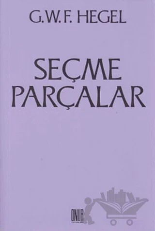 Seçme Parçalar – Georg Wilhelm Friedrich Hegel – Sol ve Onur Yayınları kitap kapağı