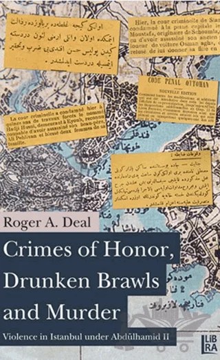 Crimes of Honor, Drunken Brawls and Murder – Roger A. Deal – Libra Yayınları kitap kapağı