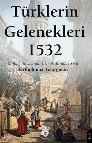 Türklerin Gelenekleri 1532 – Bartholomeo Georgieuiz – Dorlion Yayınları kitap kapağı