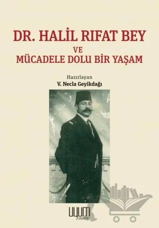 Dr. Halil Rıfat Bey ve Mücadele Dolu Bir Yaşam – V. Necla Geyikdağı – Kaynak Yayınları kitap kapağı