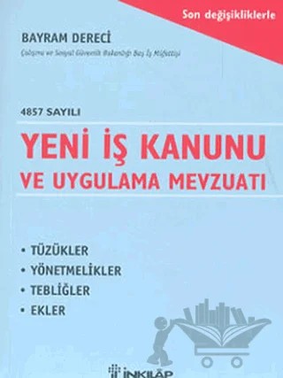 4857 Sayılı Yeni İş Kanunu ve Uygulama Mevzuatı – Bayram Dereci – İnkılap Kitabevi kitap kapağı