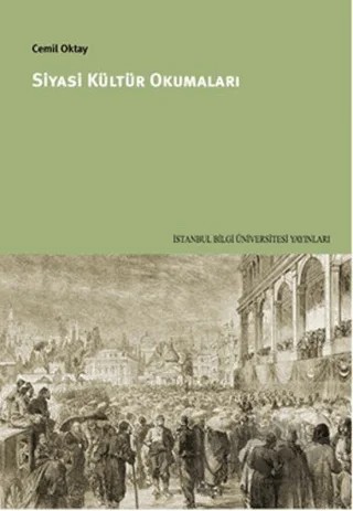 Siyasi Kültür Okumaları – Cemil Oktay – İstanbul Bilgi Üniversitesi Yayınları kitap kapağı