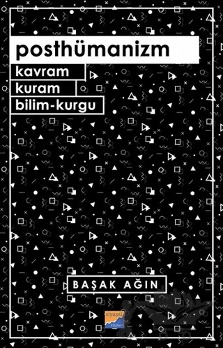 Posthümanizm – Başak Ağın – Siyasal Kitabevi kitap kapağı