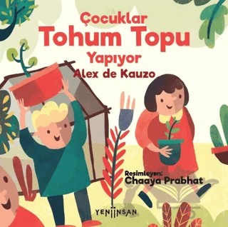 Çocuklar Tohum Topu Yapıyor – Alex de Kauzo – Yeni İnsan Yayınevi kitap kapağı