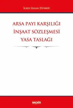 Arsa Payı Karşılığı İnşaat Sözleşmesi Yasa Taslağı – İlker Hasan Duman – Seçkin Yayıncılık kitap kapağı
