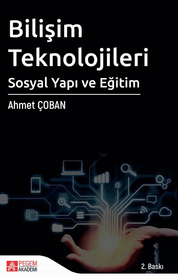Bilişim Teknolojileri Sosyal Yapı ve Eğitim – Ahmet Çoban – Pegem Akademi Yayıncılık kitap kapağı