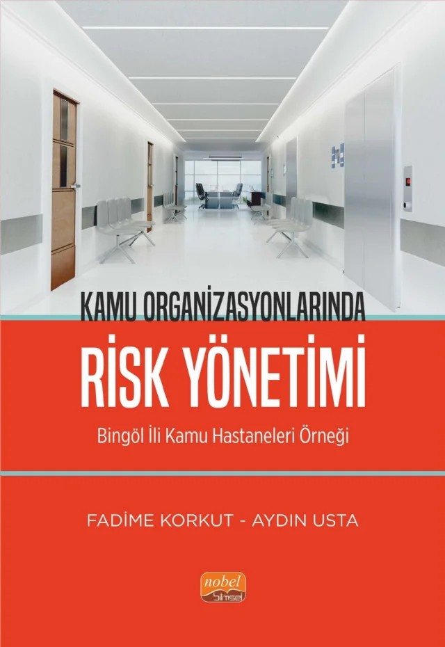 KAMU ORGANİZASYONLARINDA RİSK YÖNETİMİ - Bingöl İli Kamu Hastaneleri Örneği – Fadime Korkut, Aydın Usta – Nobel Bilimsel Eserler kitap kapağı
