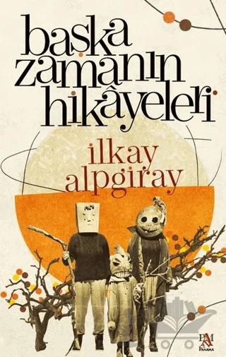 Başka Zamanın Hikayeleri – İlkay Alpgiray – Panama Yayıncılık kitap kapağı