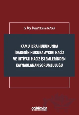 Kamu İcra Hukukunda İdarenin Hukuka Aykırı Haciz ve İhtiyati Haciz İşlemlerinden Kaynaklanan Sorumluluğu – Yıldırım Taylar – On İki Levha Yayınları kitap kapağı