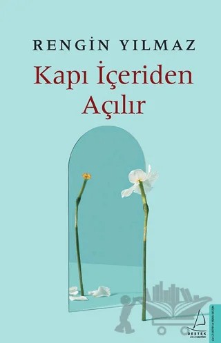 Kapı İçeriden Açılır – Rengin Yılmaz – Destek Yayınları kitap kapağı