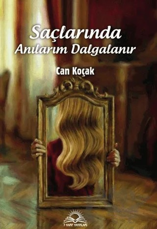 Saçlarında Anılarım Dalgalanır – Can Koçak – 7 Harf Yayınları kitap kapağı
