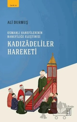 Kadızadeliler Hareketi – Ali Durmuş – Ketebe Yayınları kitap kapağı